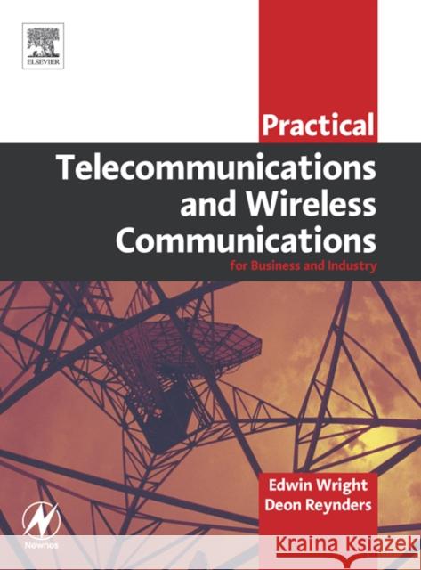 Practical Telecommunications and Wireless Communications: For Business and Industry Wright, Edwin 9780750662710 Newnes - książka