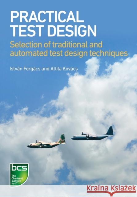 Practical Test Design: Selection of traditional and automated test design techniques Attila Kovacs 9781780174723 BCS, The Chartered Institute for IT - książka