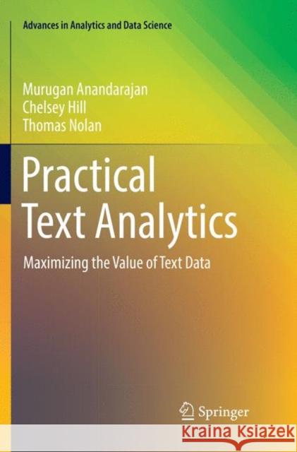 Practical Text Analytics: Maximizing the Value of Text Data Anandarajan, Murugan 9783030070809 Springer - książka