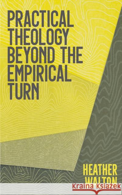 Practical Theology Beyond the Empirical Turn Heather Walton 9780334058991 SCM Press - książka
