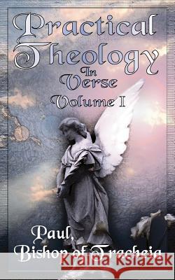 Practical Theology in Verse, Volume I Bishop Of Tracheia Paul 9781844012213 Athena Press Publishing Company - książka