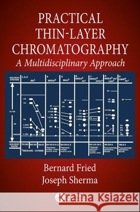 Practical Thin-Layer Chromatography : A Multidisciplinary Approach Fried                                    Fried Fried Bernard Fried 9780849326608 CRC - książka