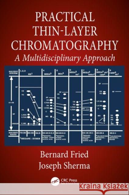 Practical Thin-Layer Chromatography: A Multidisciplinary Approach Bernard Fried 9781138410565 CRC Press - książka