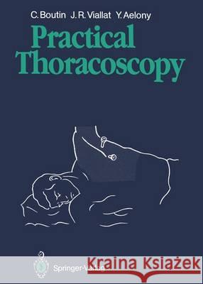 Practical Thoracoscopy Christian Boutin Jean R. Viallat Yossef Aelony 9783642755606 Springer - książka