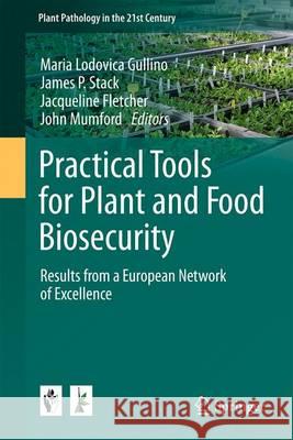 Practical Tools for Plant and Food Biosecurity: Results from a European Network of Excellence Gullino, Maria Lodovica 9783319468969 Springer - książka
