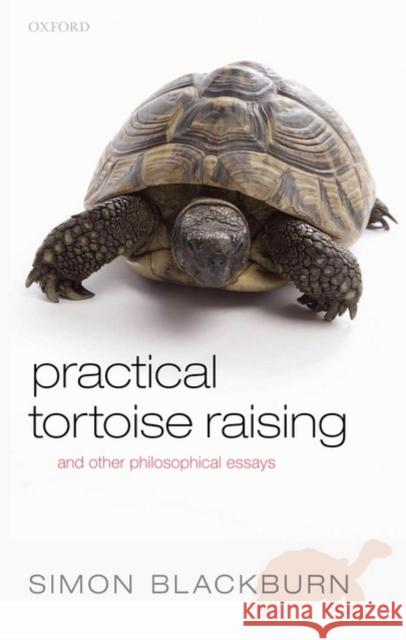 Practical Tortoise Raising: And Other Philosophical Essays Blackburn, Simon 9780199548057  - książka