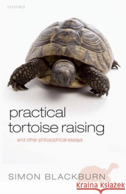 Practical Tortoise Raising: And Other Philosophical Essays Blackburn, Simon 9780199661763  - książka