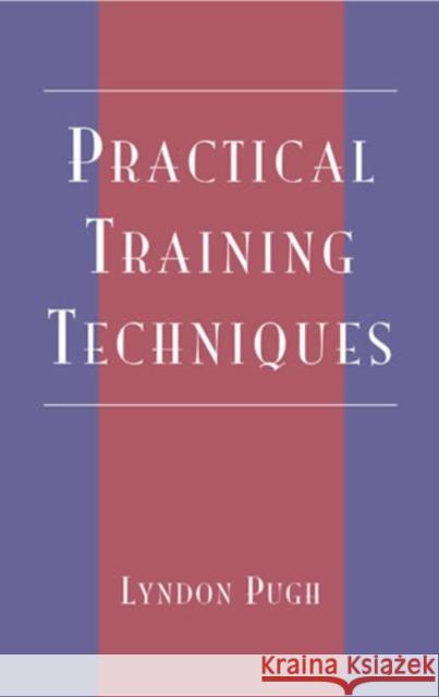 Practical Training Techniques Lyndon Pugh 9780810847866 Scarecrow Press, Inc. - książka