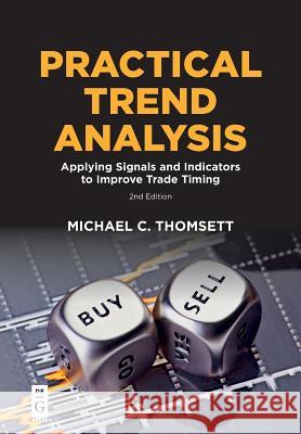 Practical Trend Analysis: Applying Signals and Indicators to Improve Trade Timing Thomsett, Michael C. 9781547417216 De-G Press - książka