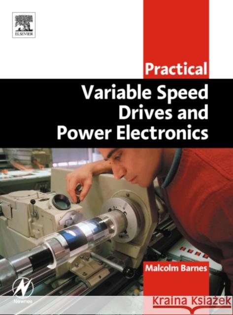 Practical Variable Speed Drives and Power Electronics Malcolm Barnes Michael Barnes 9780750658089 Newnes - książka