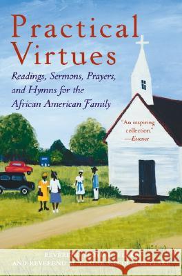 Practical Virtues: Readings, Sermons, Prayers, and Hymns for the African American Family Floyd H. Flake, Elaine Flake 9780060090616 Harper Paperbacks - książka