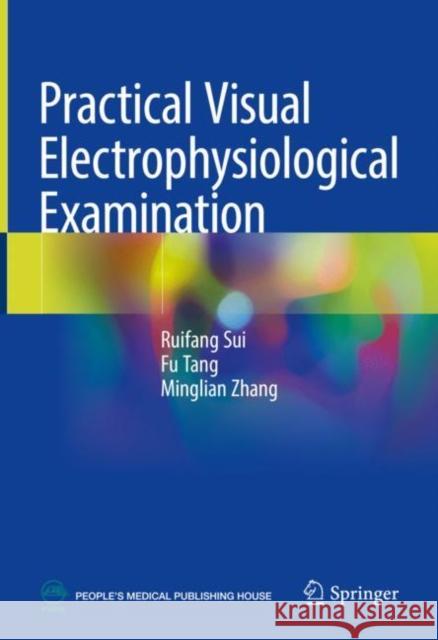 Practical Visual Electrophysiological Examination Ruifang Sui, Fu Tang, Minglian Zhang 9789811689093 Springer Singapore - książka