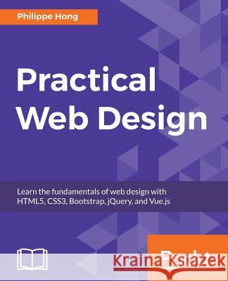 Practical Web Design Philippe Hong 9781788395038 Packt Publishing - książka