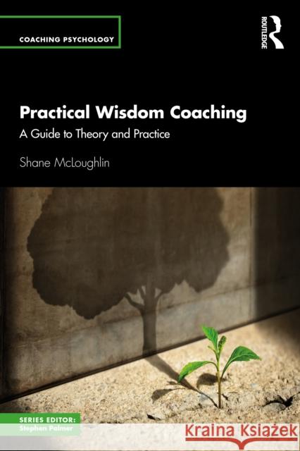 Practical Wisdom Coaching: A Guide to Theory and Practice Shane McLoughlin 9781032966977 Taylor & Francis Ltd - książka