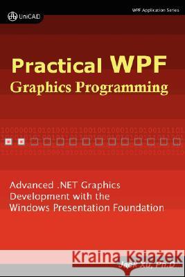 Practical Wpf Graphics Programming Jack Xu 9780979372513 Unicad - książka