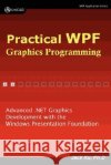 Practical Wpf Graphics Programming Jack Xu 9780979372513 Unicad
