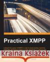 Practical XMPP Watkin, Lloyd 9781785287985 Packt Publishing