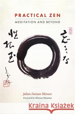 Practical Zen: Meditation and Beyond Julian Daizan Skinner Miyamae Shinzan Gyokuryuji 9781848193635 Singing Dragon - książka