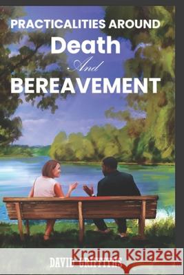 Practicalities Around Death and Bereavement. David Griffiths 9798884953208 Independently Published - książka