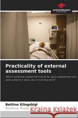 Practicality of external assessment tools Klingsbigl, Bettina, Riepl, Bettina 9786209001833 Our Knowledge Publishing - książka