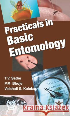 Practicals in Basic Entomology T V Sathe 9789351243786 Astral International Pvt Ltd - książka