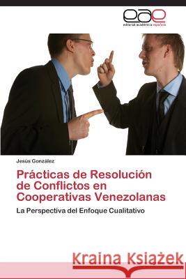 Practicas de Resolucion de Conflictos En Cooperativas Venezolanas Gonzalez Jesus 9783847360506 Editorial Academica Espanola - książka