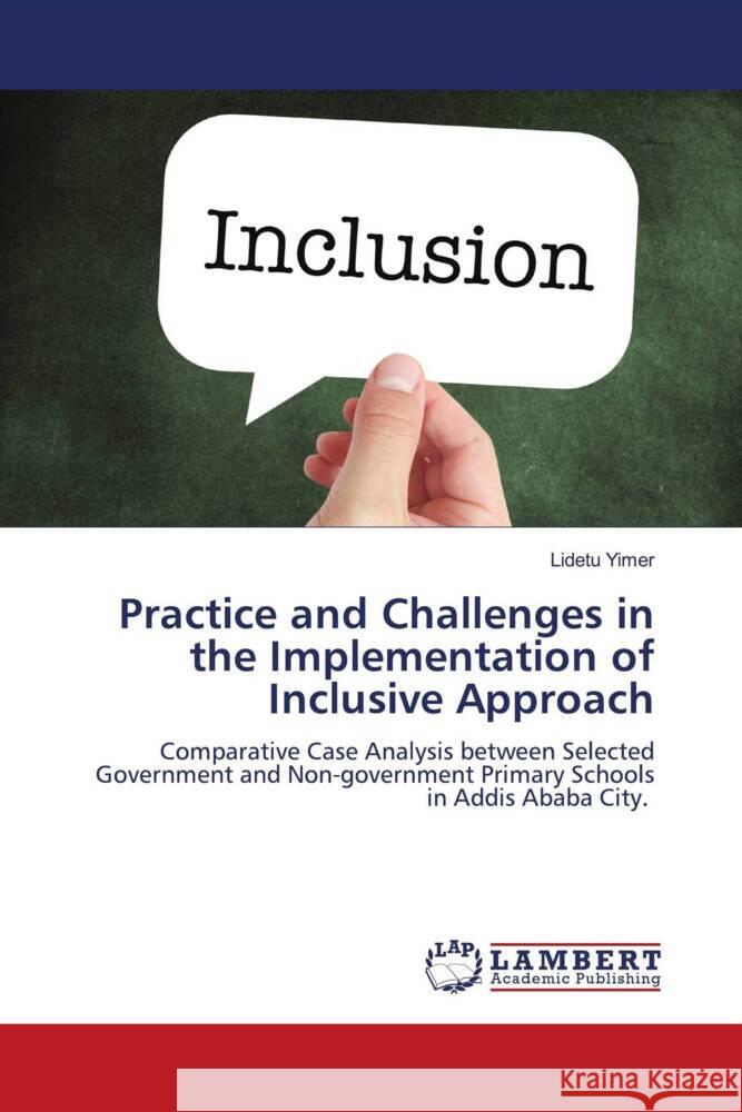 Practice and Challenges in the Implementation of Inclusive Approach Yimer, Lidetu 9786204209470 LAP Lambert Academic Publishing - książka