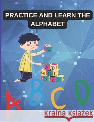 Practice and Learn the Alphabet Ramona Beghean 9798325832277 Independently Published - książka