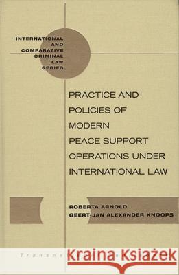 Practice and Policies of Modern Peace Support Operations Under International Law Geert-Jan Alexander Knoops Roberta Arnold  9781571053619 Transnational Publishers Inc.,U.S. - książka