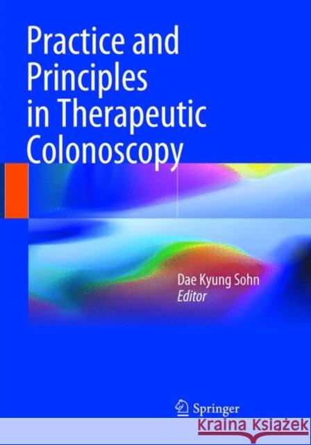 Practice and Principles in Therapeutic Colonoscopy Dae Kyung Sohn 9783662568866 Springer - książka
