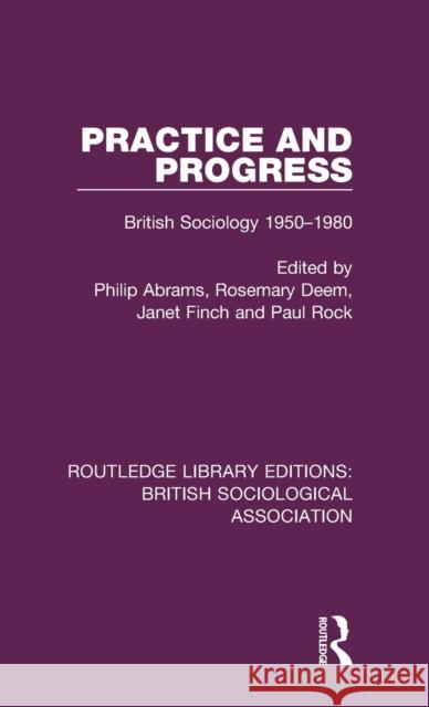 Practice and Progress: British Sociology 1950-1980  9781138483705 Routledge Library Editions: British Sociologi - książka