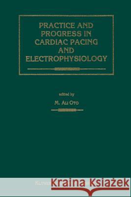 Practice and Progress in Cardiac Pacing and Electrophysiology Ali Oto 9789401065825 Springer - książka