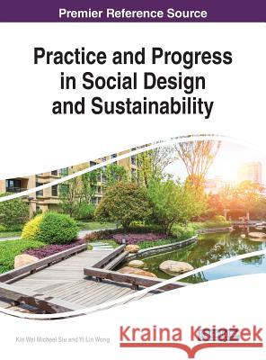 Practice and Progress in Social Design and Sustainability Kin Wai Michael Siu Yin Lin Wong 9781522541837 Information Science Reference - książka