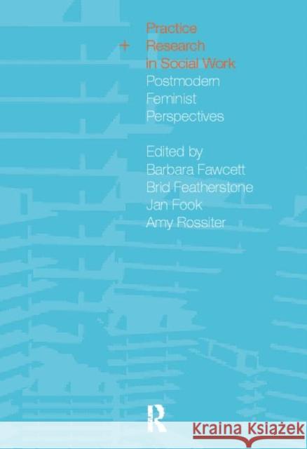 Practice and Research in Social Work: Postmodern Feminist Perspectives Fawcett, Barbara 9780415195126 Routledge - książka