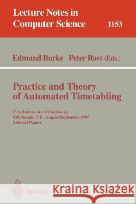Practice and Theory of Automated Timetabling: First International Conference, Edinburgh, Uk, August 29 - September 1, 1995. Selected Papers Burke, Edmund 9783540617945 Springer - książka