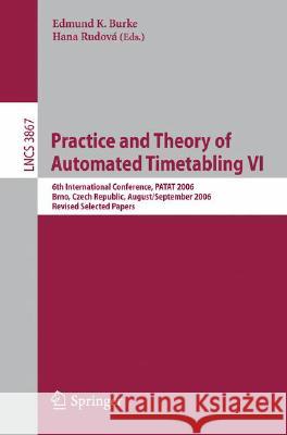 Practice and Theory of Automated Timetabling VI: 6th International Conference, PATAT 2006 Brno, Czech Republic, August 30-September 1, 2006 Revised Se Burke, Edmund 9783540773443 Not Avail - książka