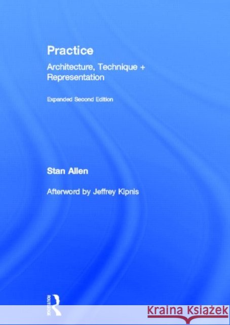 Practice : Architecture, Technique and Representation Allen Stan                               Stan Allen 9780415776240 Routledge - książka