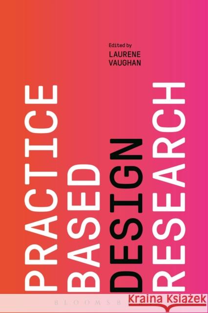 Practice-Based Design Research Laurene Vaughan 9781350080409 Bloomsbury Academic - książka