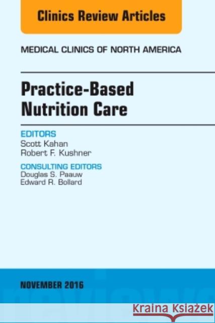 Practice-Based Nutrition Care, an Issue of Medical Clinics of North America: Volume 100-6 Kahan, Scott 9780323476881 Elsevier - książka