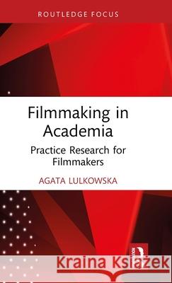 Practice-Based Research for Filmmakers Agata Lulkowska 9781032391250 Routledge - książka