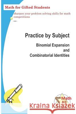 Practice by Subject: Binomial Expansion and Combinatorial Identities: Math for Gifted Students Xing Zhou 9781794555556 Independently Published - książka