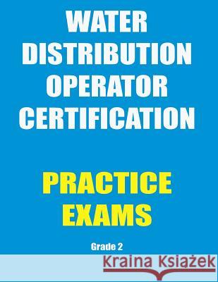 Practice Exams: Water Distribution Operator Certification Ken Tesh 9781547207121 Createspace Independent Publishing Platform - książka