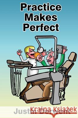 Practice Makes Perfect Justin Derwent 9781535500227 Createspace Independent Publishing Platform - książka