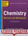 Practice Makes Perfect Chemistry Review and Workbook, Second Edition Marian DeWane Heather Hattori 9781260135176 McGraw-Hill Education