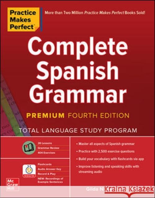 Practice Makes Perfect: Complete Spanish Grammar, Premium Fourth Edition Gilda Nissenberg 9781260463156 McGraw-Hill Education - książka