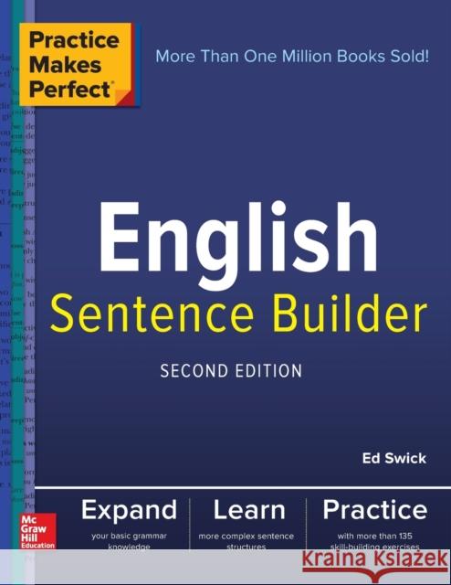 Practice Makes Perfect English Sentence Builder, Second Edition Ed Swick 9781260019230 McGraw-Hill Education - książka