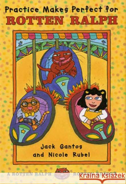 Practice Makes Perfect for Rotten Ralph: A Rotten Ralph Rotten Reader Jack Gantos Nicole Rubel 9780374400026 Farrar Straus Giroux - książka