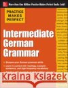 Practice Makes Perfect: Intermediate German Grammar Ed Swick 9780071804776 0