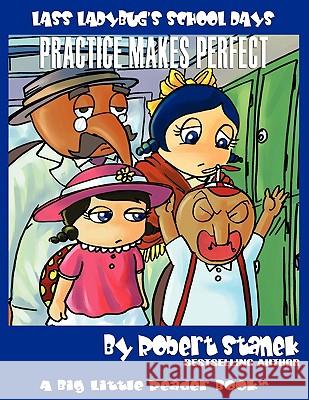 Practice Makes Perfect (Lass Ladybug's School Days #4) Robert Stanek 9781575452401 Rp Media - książka