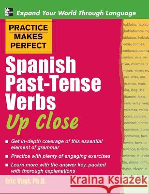 Practice Makes Perfect Spanish Past-Tense Verbs Up Close Gregory Peter Ed. Peter Ed. Vogt 9780071837446 McGraw-Hill - książka